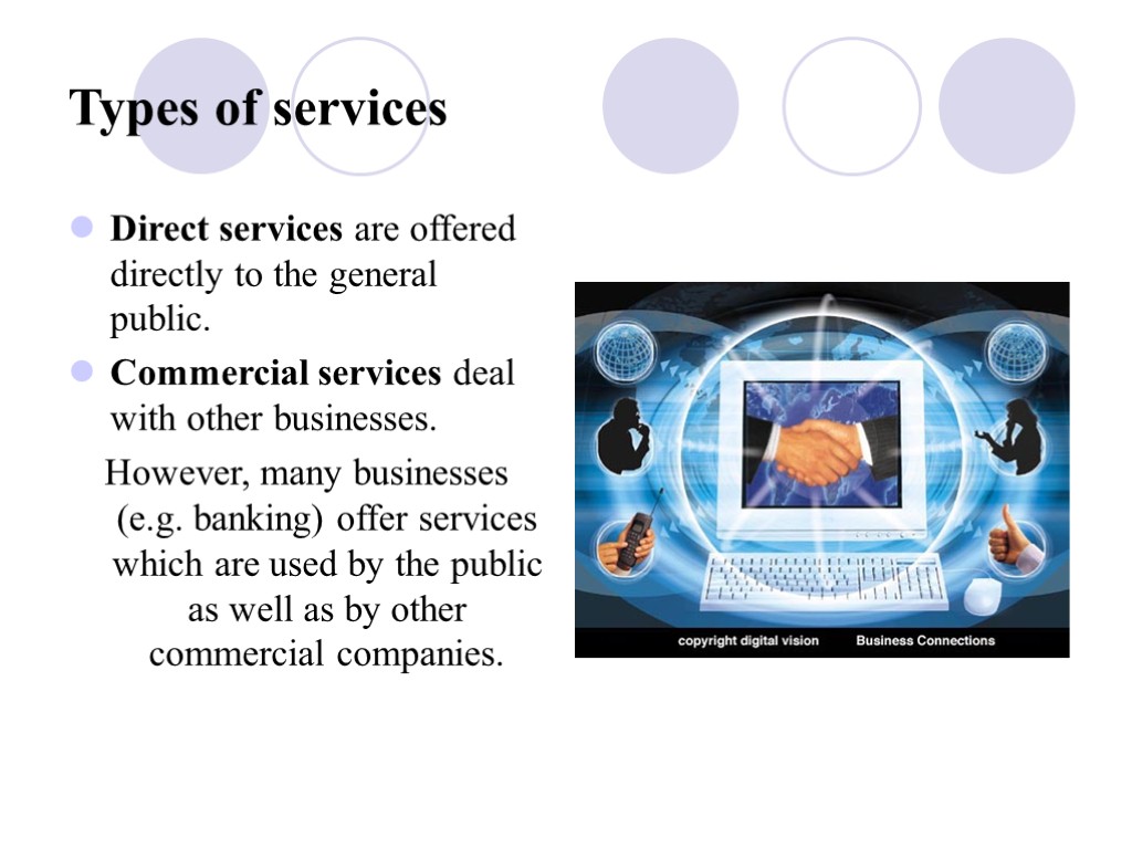 Types of services Direct services are offered directly to the general public. Commercial services